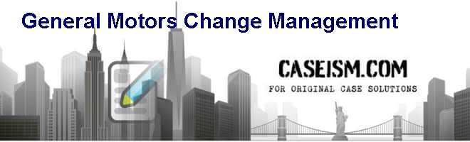 change management at general motors case study